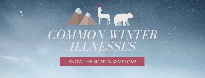 Common Winter Illnesses: Know the Signs and Symptoms