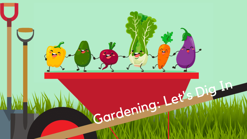 Gardening: Let's Dig In